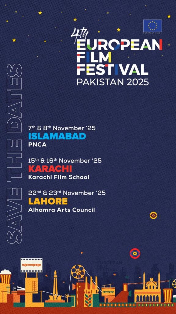 The 4th European Film Festival Returns to Pakistan — A Celebration of Stories, Culture, and Connection