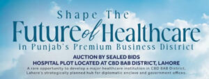 CBD Punjab Offers 40 Kanal Plot for World-Class Hospital at Bab District Walton Road; Auction by Sealed Bids